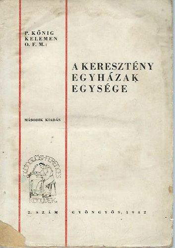 P. Kőnig Kelemen - A keresztény egyházak egysége-Különös tekintettel a németországi protestantizmusra