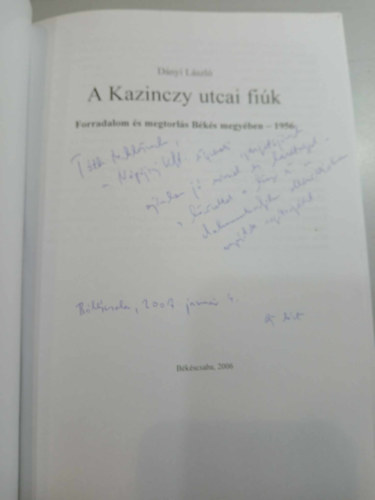 Dnyi Lszl - A Kazinczy utcai fik - Forradalom s megtorls Bks megyben - Dediklt