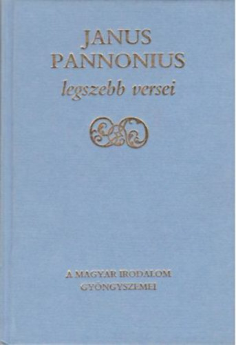 Janus Pannonius - Janus Pannonius legszebb versei