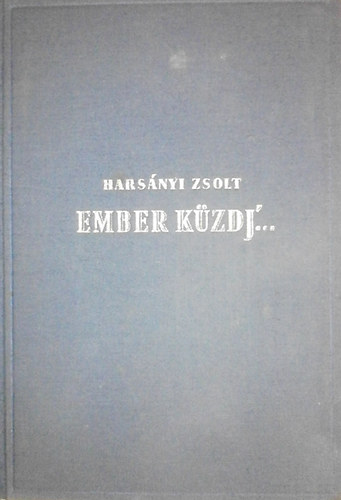 Harsányi Zsolt - Ember küzdj... I-III.
