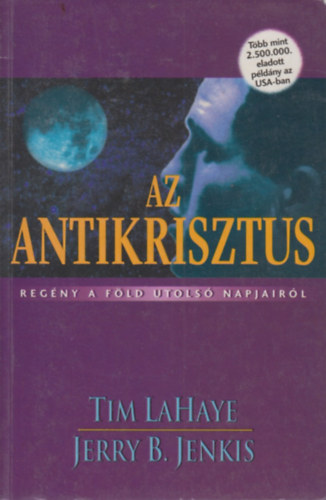 Jerry B. Jenkins Tim LaHaye - Az antikrisztus - Regény a Föld utolsó napjairól