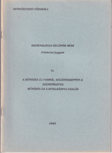 Kriminol�gia k�l�n�s r�sz - F�iskolai jegyzet VI. - A b�n�z�s �j form�i, k�l�n�sk�ppen a sz�m�t�g�pes b�n�z�s �s a hitelk�rtya-csal�s