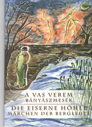 A vas verem (b�ny�szmes�k) - Die Eiserne H�hle (M�rchen der bergleute)