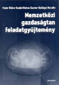 Major Klra; Szab-Bakos E.; Szilgyi Katalin - Nemzetkzi gazdasgtan feladatgyjtemny