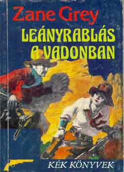 Zane Grey - Lenyrabls a vadonban