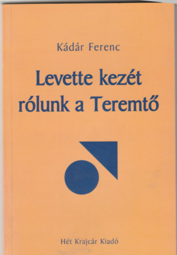 Kdr Ferenc - Levette kezt rlunk a Teremt