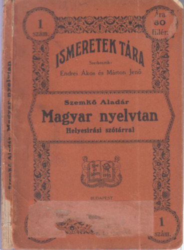 Szemk� Alad�r - Magyar nyelvtan helyes�r�si sz�t�rral (Ismeretek T�ra)