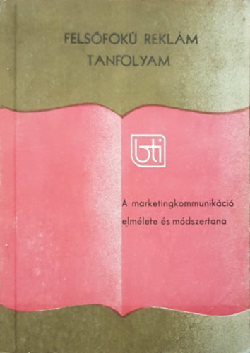 Felsfok reklm tanfolyam - A marketingkommunikci elmlete s mdszertana