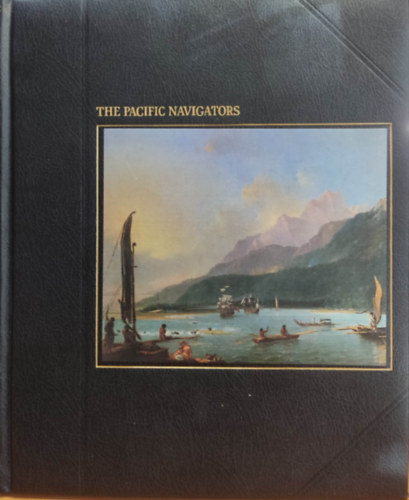 E. Oliver Allen - The Seafarers: The Pacific Navigators by Oliver E. Allen and the of Time-Life Books