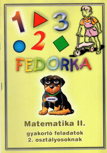 Csizmazia Ferencn - Fedorka 1-2-3 - Matematika II. gyakorl feladatok 2. osztlyosoknak