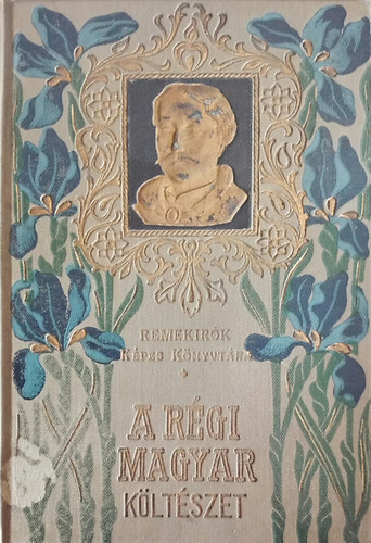 Ferenczi Zoltn  (szerk.) - A rgi magyar kltszet I.- Tindi, Balassi, Gyngysi, A kuruc kltszet (Remekrk kpes knyvtra)