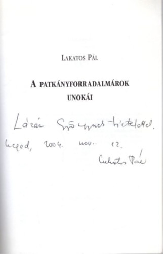 Lakatos Pál - A patkányforradalmárok unokái - dedikált