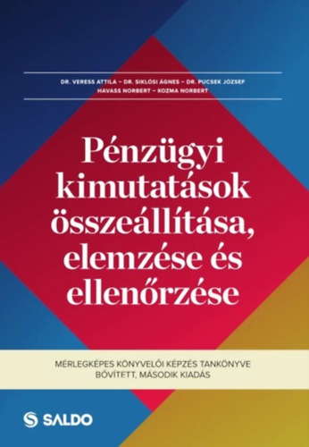 Havass Norbert   Kozma Norbert    Dr. Pucsek J�zsef   Dr. Sikl�si �gnes   Dr. Veress Attila - P�nz�gyi kimutat�sok �ssze�ll�t�sa, elemz�se �s ellen�rz�se  -  M�rlegk�pes k�nyvel�i k�pz�s tank�nyve  - B�v�tett, m�sodik kiad�s