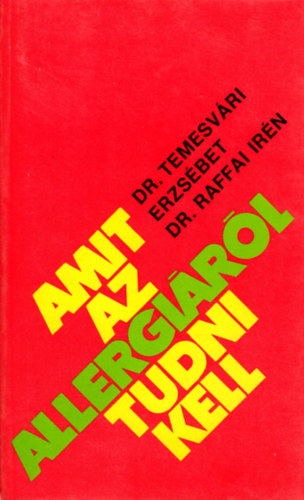 Dr. Temesvri Erzsbet - Dr. Raffai Irn - Amit az allergirl tudni kell