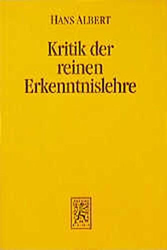 Hans Albert - Kritik der reinen Erkenntnislehre: Das Erkenntnisproblem in realistischer Perspektive