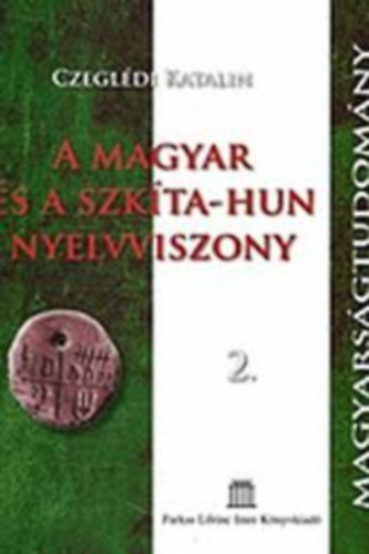 Czegldi Katalin - A Magyar s a Szkta-hun nyelvviszony 2.