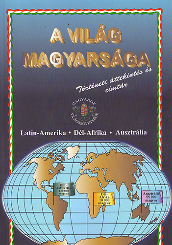 Csap-CSap-Kardos-Piller - A vilg magyarsga (LAtin-Amerika, Dl-Afrika, Ausztrlia)