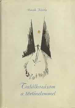 Nov�k K�roly - Tal�lkoz�som a t�rt�nelemmel