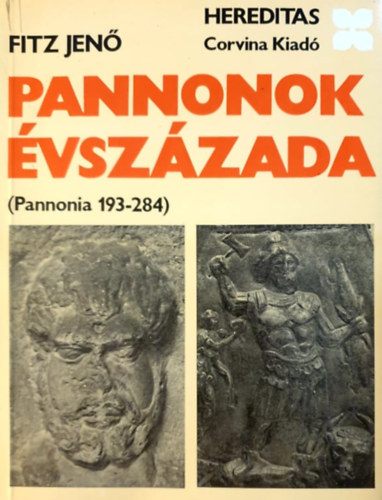 Fitz Jen  (szerk.) - Pannonok vszzada (Pannonia 193-284)- Hereditas