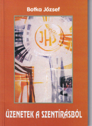 Botka J�zsef - �zenetek a Szent�r�sb�l