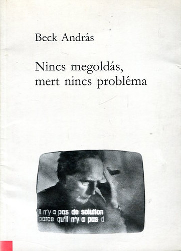 Beck Andr�s - Nincs megold�s, mert nincs probl�ma