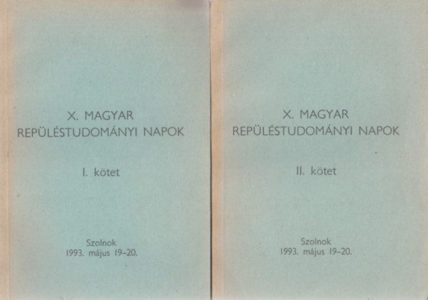Dr. Roh�cs J�zsef - Dr. Pokor�di L�szl�  (szerk.) - X. Magyar Rep�l�studom�nyi Napok I-II.