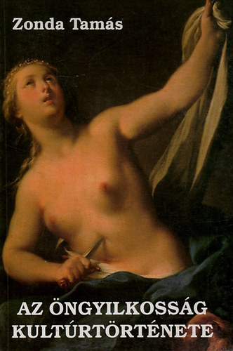 Zonda Tamás - Az öngyilkosság kultúrtörténete