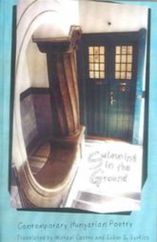 Michael Castro; Gyukics G�bor  (szerk.) - Swimming in the groung (Contemporary Hungarian Poetry)