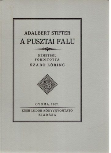 Adalbert Stifter - A pusztai falu (Monumenta Literarum I. sorozat, 10. sz�m)