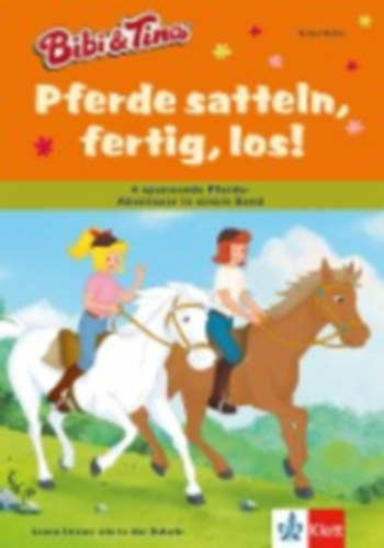 Rainer Wolke - Bibi & Tina - Pferde satteln, fertig, los! - 4 spannende Pferde-Abenteuer in einem Band. Leseanfnger 2. Klasse