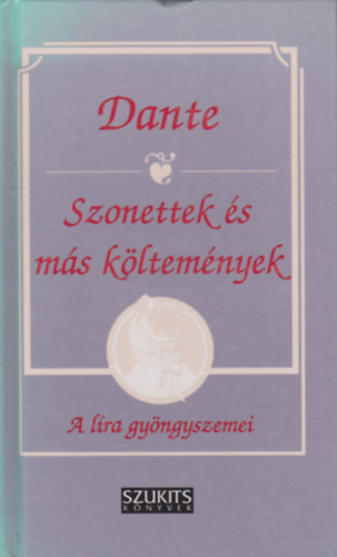 Dante Alighieri - Szonettek �s m�s k�ltem�nyek