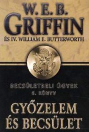 W. E. B. Griffin - Gyzelem s becslet (Becsletbeli gyek 6.)