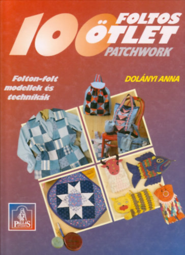 Dolnyi Anna - 100 foltos tlet (PATCHWORK) - FOLTON-FOLT MODELLEK S TECHNIKK