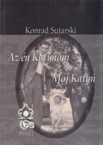Konrad Sutarski - Az �n Katynom - M�j Katyn