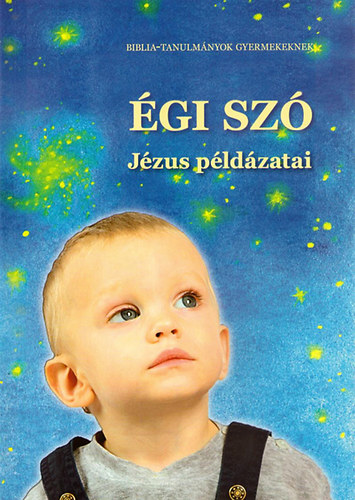 M�zes Judit - �gi sz� - J�zus p�ld�zatai - Biblia-tanulm�nyok gyerekeknek