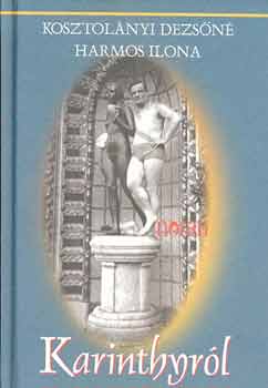 Kosztol�nyin� Harmos Ilona - Karinthyr�l