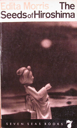 Edita Morris - The seeds of Hiroshima