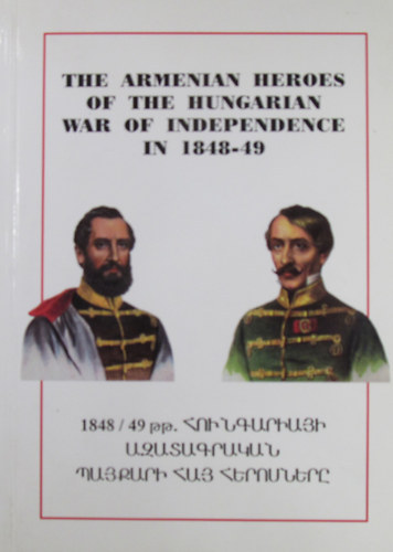 The Armenian Heroes of the Hungarian War of Independence in 1848-49