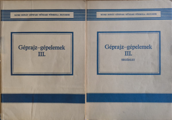 Di�szegi Gy�rgy  (szerk.) - G�prajz - G�pelemek III. + Seg�dlet (2 k�tet)