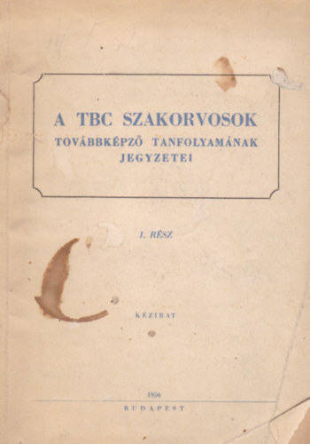 A TBC szakorvosok továbbképző tanfolyamának jegyzetei I-II.