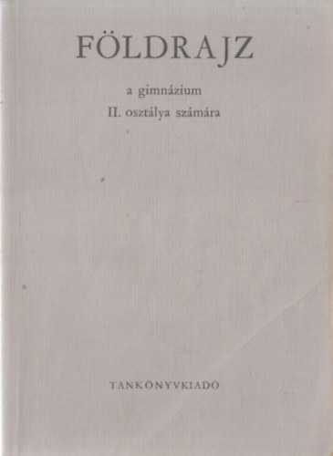 Dr. Dr. �kos Istv�n T�th Aur�l - F�ldrajz II. (A t�k�s vil�g f�ldrajza a gimn�zium II. oszt�lya sz�m�ra)