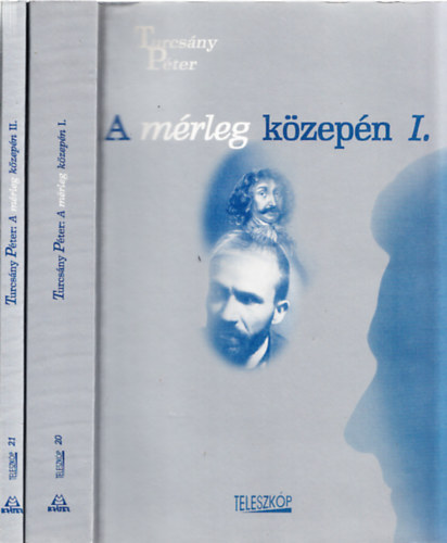 Turcs�ny P�ter - A m�rleg k�zep�n I-II. (Dedik�lt)