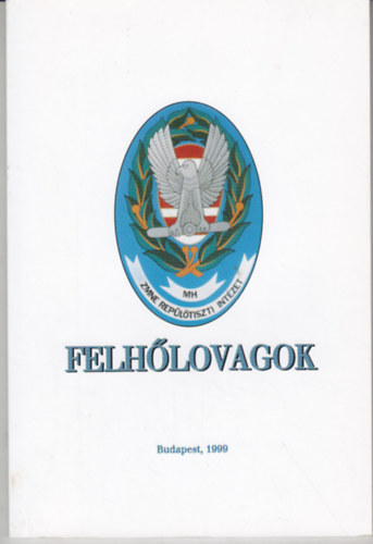 Karsai L�szl� - V�r�s Mikl�s  (szerk.) - Felh�lovagok - A magyar rep�l�tisztk�pz�s f�l�vsz�zados t�rt�nete 1949-1999