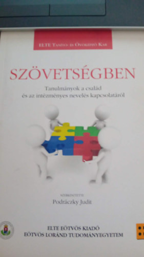 Podráczky Judit (szerk.) - Szövetségben Tanulmányok a család és az intézményes nevelés kapcsolatáról