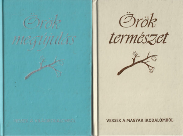 Örök természet - Versek a magyar irodalomból + Örök megújulás - Versek a világirodalomból