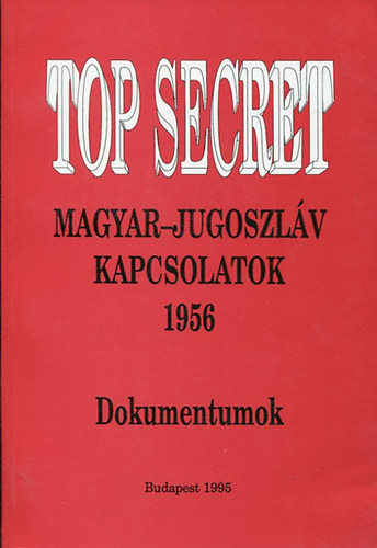 Hajdu Tibor - Magyar-jugoszl�v kapcsolatok 1956 Dokumentumok