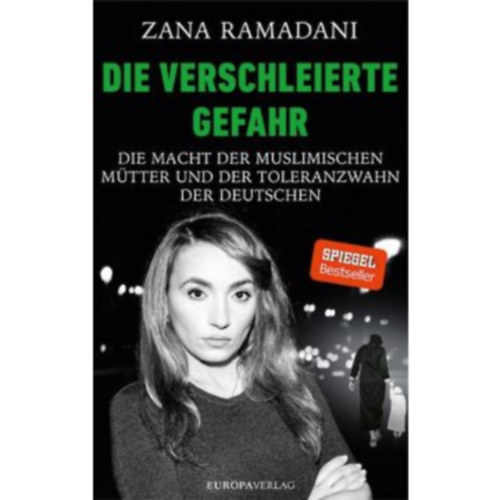 Zana Ramadani - Die verschleierte Gefahr - Die Macht der muslimischen M�tter und der Toleranzwahn der Deutschen ("A burkolt vesz�ly - A muszlim any�k hatalma �s a n�metek toleranciam�ni�ja" n�met nyelven)