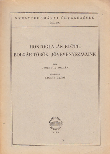 Gombocz Zolt�n-Ligeti Lajos - Honfoglal�s el�tti bolg�r-t�r�k j�vev�nyszavak