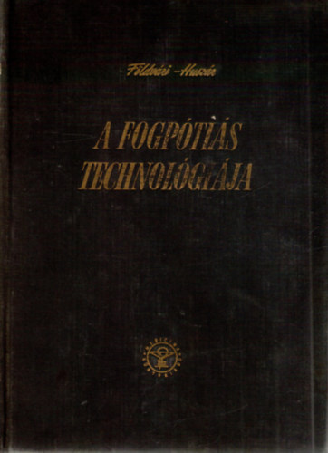 Dr. F�ldv�ri- Dr. Husz�r - A fogp�tl�s technol�gi�ja