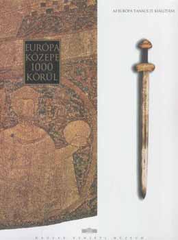 Marosi Ern�  (szerkeszt�) - Eur�pa k�zepe 1000 k�r�l. Az Eur�pa Tan�cs 27. ki�ll�t�sa.